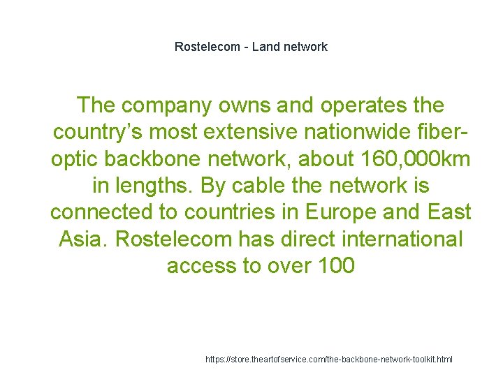 Rostelecom - Land network The company owns and operates the country’s most extensive nationwide