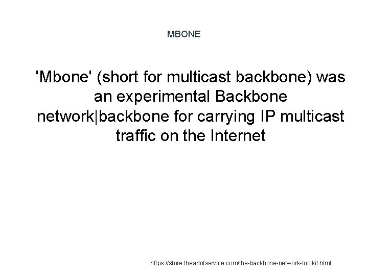 MBONE 1 'Mbone' (short for multicast backbone) was an experimental Backbone network|backbone for carrying
