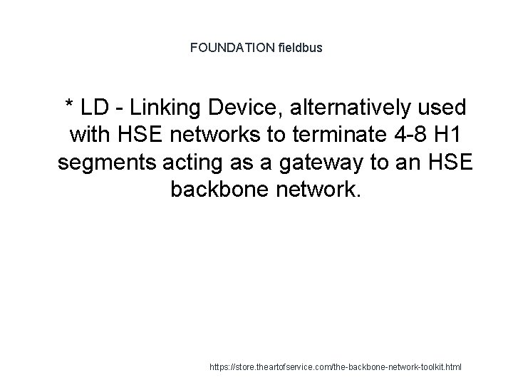 FOUNDATION fieldbus 1 * LD - Linking Device, alternatively used with HSE networks to