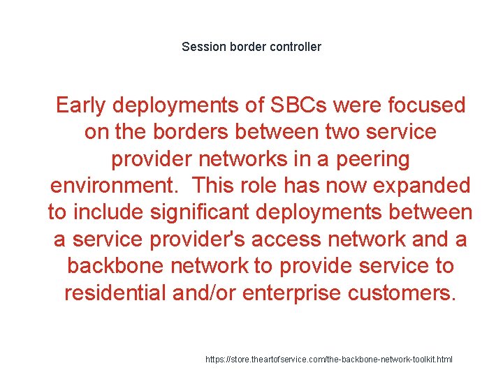 Session border controller 1 Early deployments of SBCs were focused on the borders between