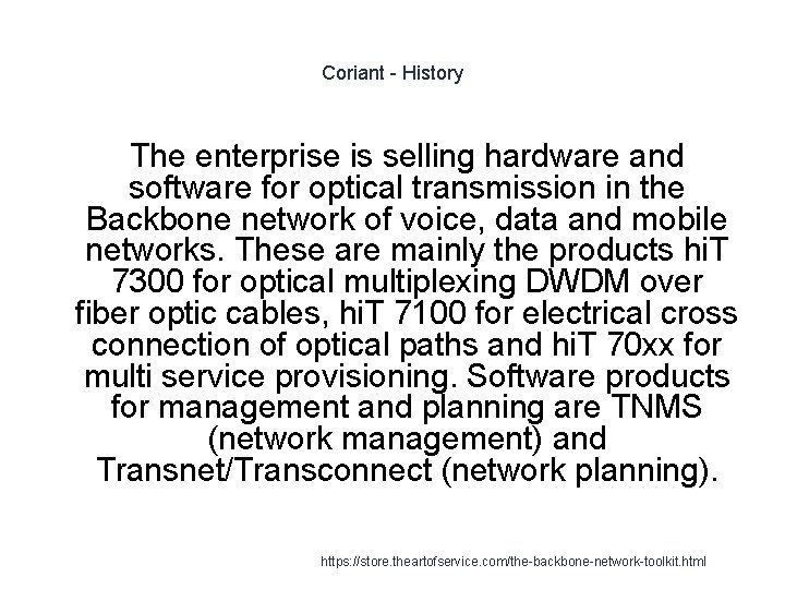 Coriant - History The enterprise is selling hardware and software for optical transmission in