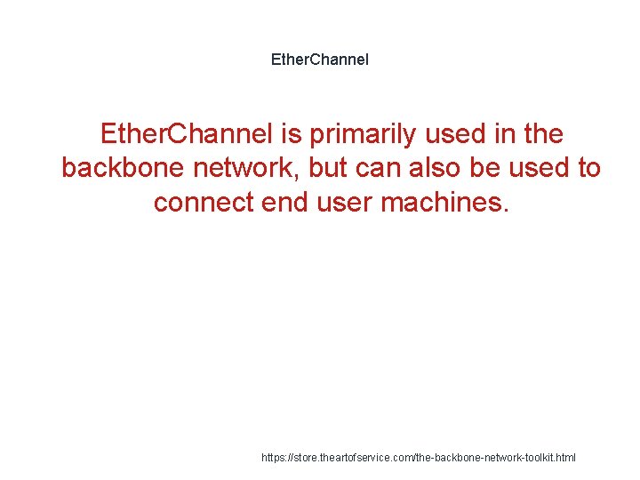 Ether. Channel is primarily used in the backbone network, but can also be used