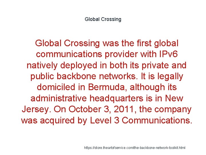 Global Crossing was the first global communications provider with IPv 6 natively deployed in