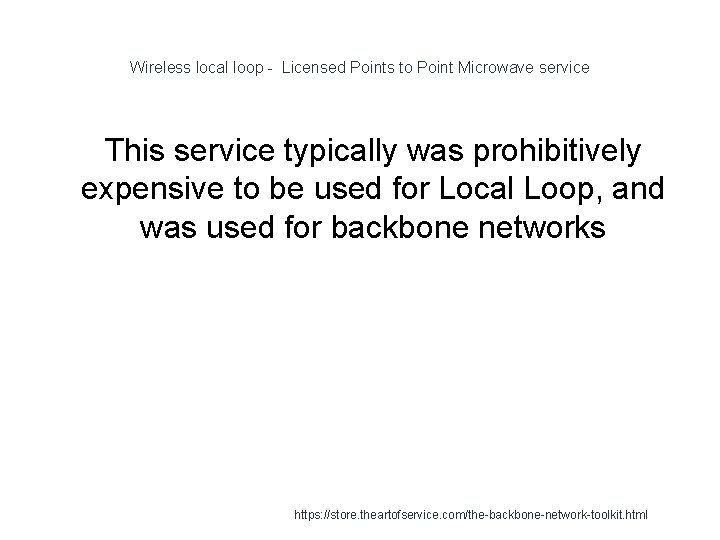 Wireless local loop - Licensed Points to Point Microwave service This service typically was