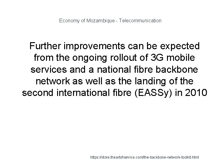 Economy of Mozambique - Telecommunication Further improvements can be expected from the ongoing rollout