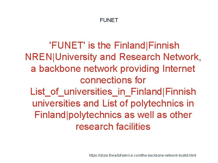 FUNET 'FUNET' is the Finland|Finnish NREN|University and Research Network, a backbone network providing Internet