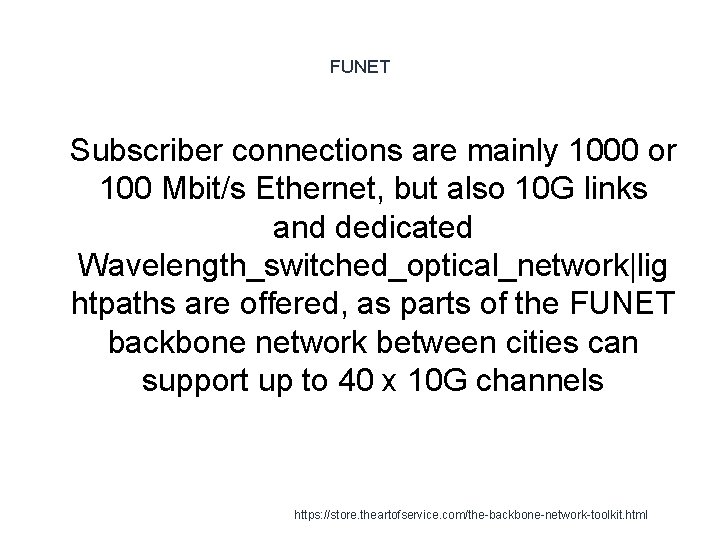 FUNET 1 Subscriber connections are mainly 1000 or 100 Mbit/s Ethernet, but also 10
