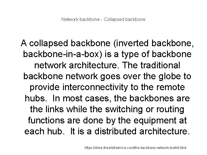 Network backbone - Collapsed backbone 1 A collapsed backbone (inverted backbone, backbone-in-a-box) is a