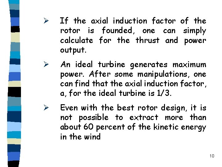 Ø If the axial induction factor of the rotor is founded, one can simply