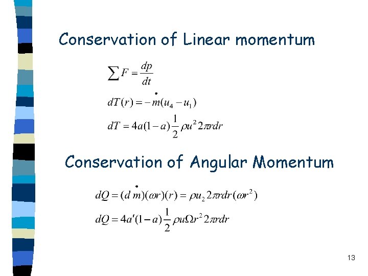 Conservation of Linear momentum Conservation of Angular Momentum 13 