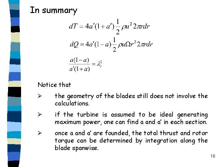 In summary Notice that Ø the geometry of the blades still does not involve