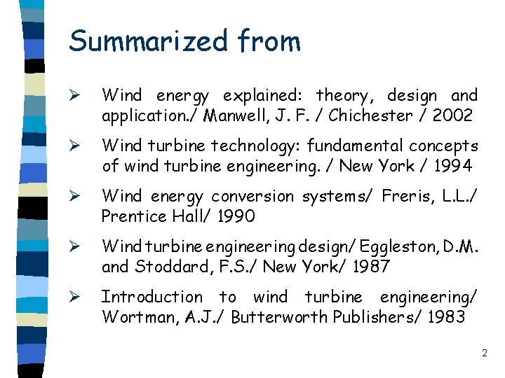 Summarized from Ø Wind energy explained: theory, design and application. / Manwell, J. F.