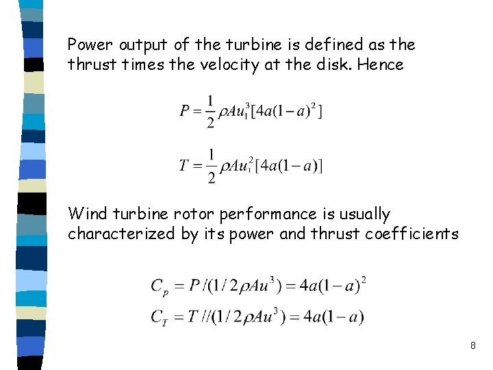 Power output of the turbine is defined as the thrust times the velocity at