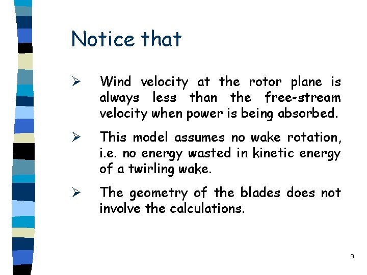 Notice that Ø Wind velocity at the rotor plane is always less than the