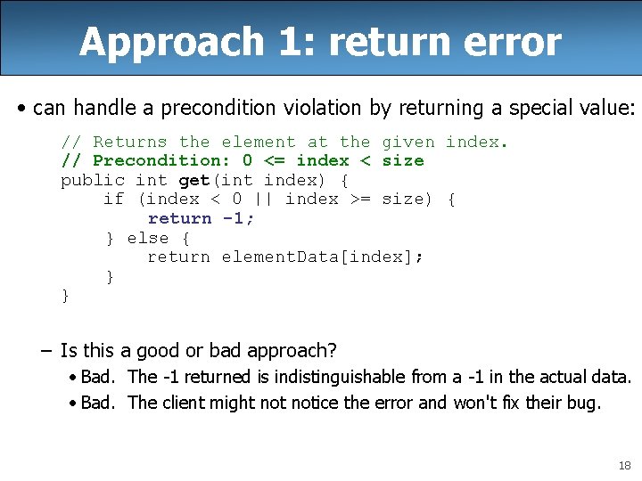 Approach 1: return error • can handle a precondition violation by returning a special