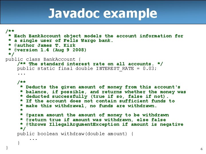 Javadoc example /** * Each Bank. Account object models the account information for *