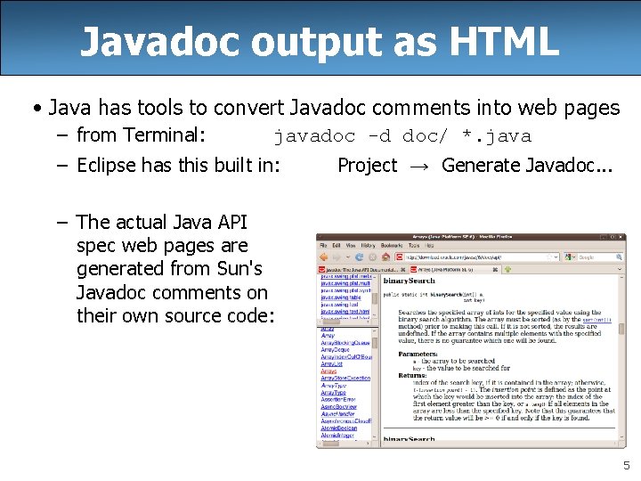 Javadoc output as HTML • Java has tools to convert Javadoc comments into web