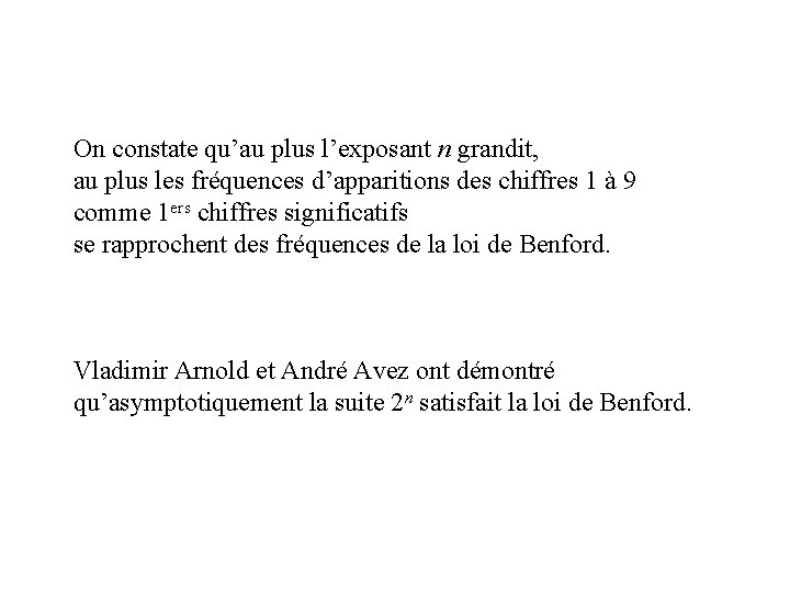 On constate qu’au plus l’exposant n grandit, au plus les fréquences d’apparitions des chiffres