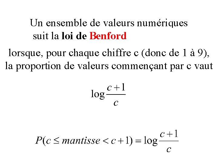 Un ensemble de valeurs numériques suit la loi des nombres anormaux Benford lorsque, pour