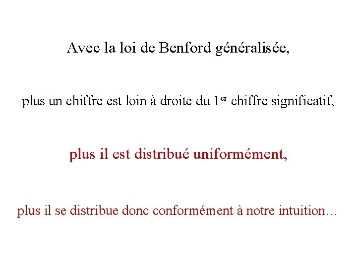 Avec la loi de Benford généralisée, plus un chiffre est loin à droite du