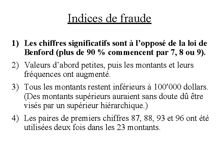 Indices de fraude 1) Les chiffres significatifs sont à l’opposé de la loi de