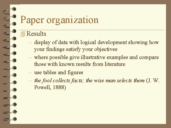 Paper organization 4 Results – display of data with logical development showing how your