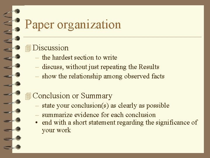 Paper organization 4 Discussion – the hardest section to write – discuss, without just