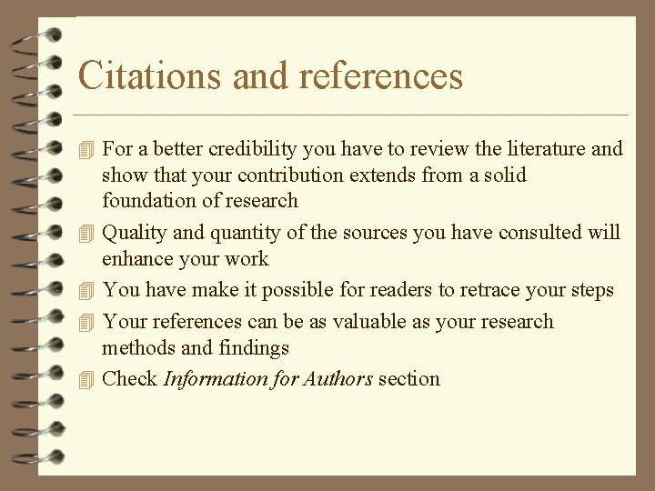 Citations and references 4 For a better credibility you have to review the literature