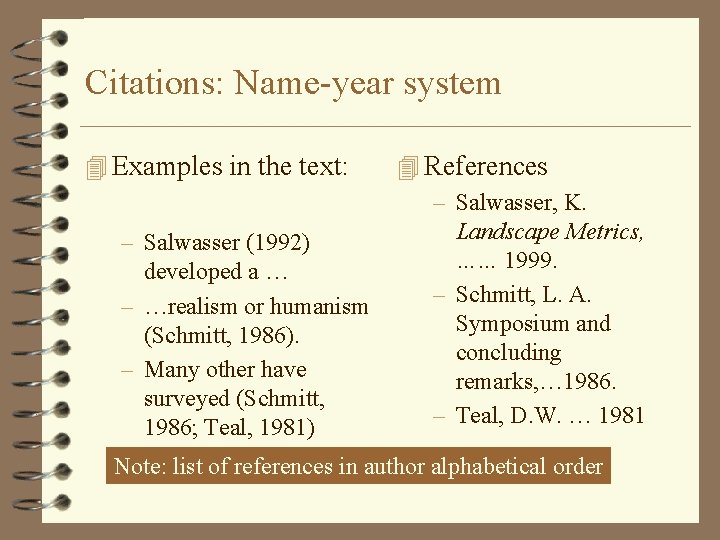 Citations: Name-year system 4 Examples in the text: – Salwasser (1992) developed a …