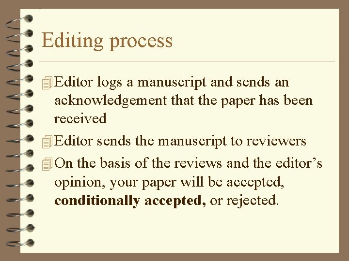 Editing process 4 Editor logs a manuscript and sends an acknowledgement that the paper