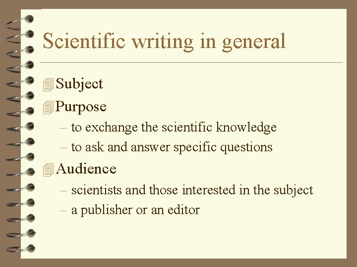 Scientific writing in general 4 Subject 4 Purpose – to exchange the scientific knowledge
