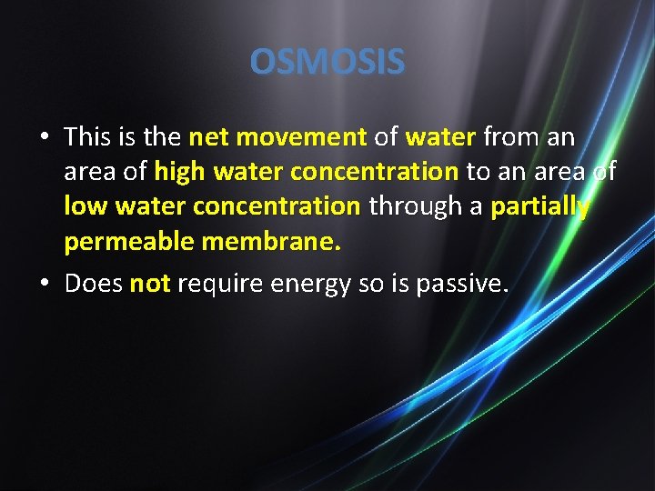 OSMOSIS • This is the net movement of water from an area of high