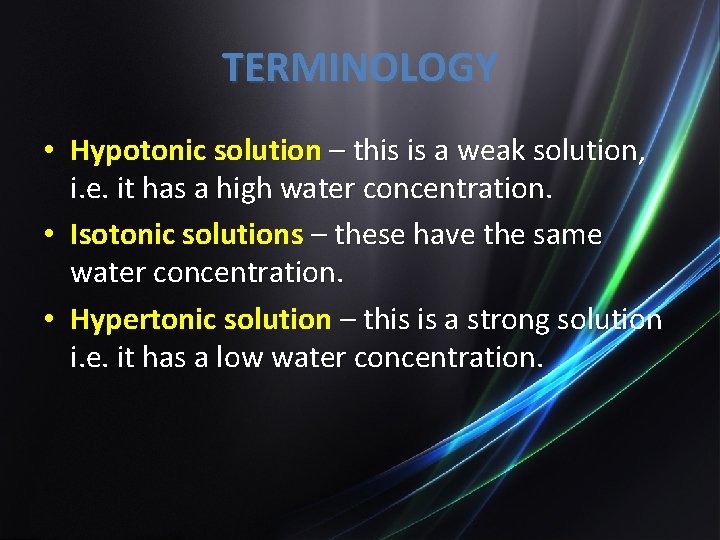 TERMINOLOGY • Hypotonic solution – this is a weak solution, i. e. it has