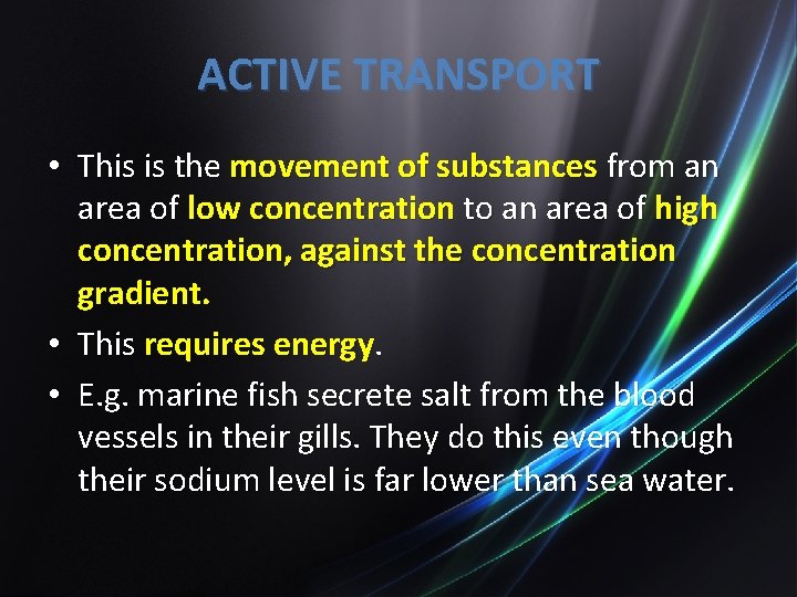 ACTIVE TRANSPORT • This is the movement of substances from an area of low