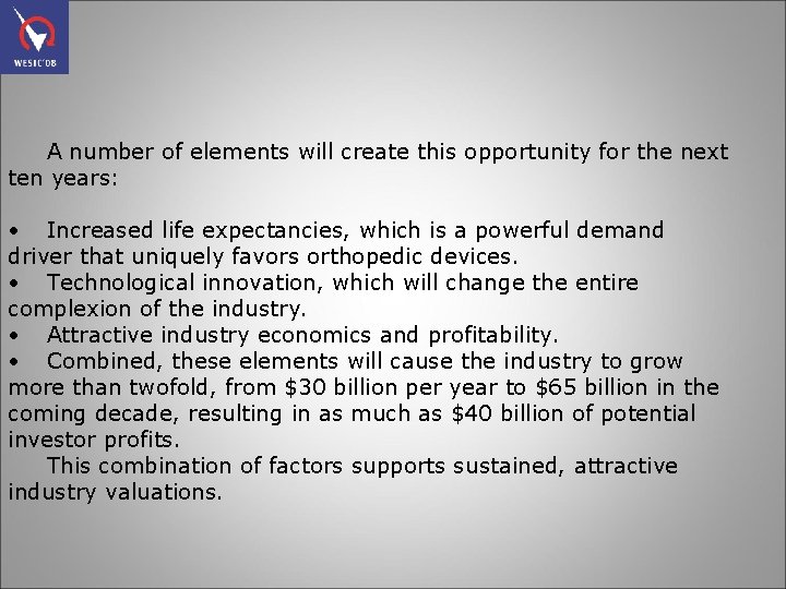 A number of elements will create this opportunity for the next ten years: •