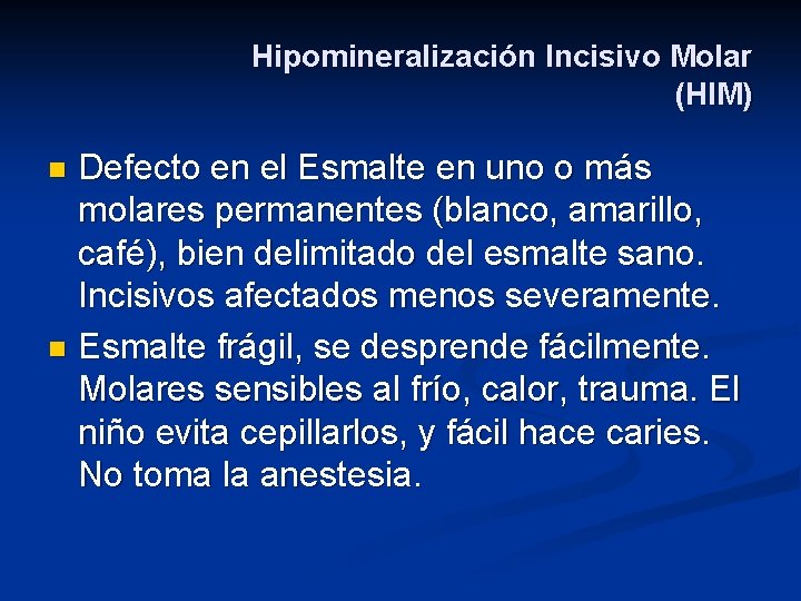 Hipomineralización Incisivo Molar (HIM) Defecto en el Esmalte en uno o más molares permanentes