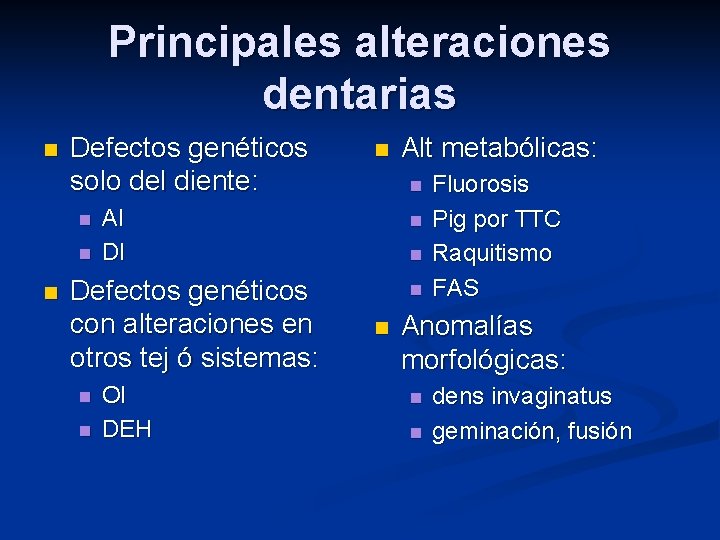 Principales alteraciones dentarias n Defectos genéticos solo del diente: n n OI DEH Alt