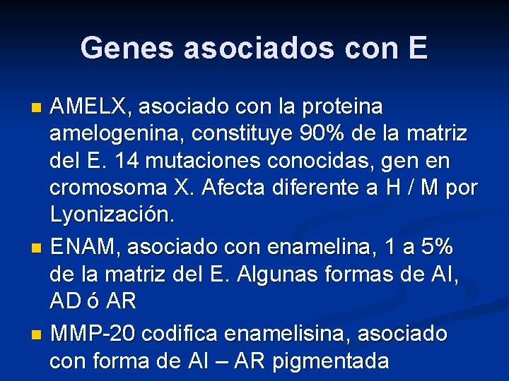 Genes asociados con E AMELX, asociado con la proteina amelogenina, constituye 90% de la