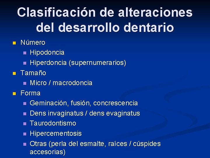 Clasificación de alteraciones del desarrollo dentario n n n Número n Hipodoncia n Hiperdoncia
