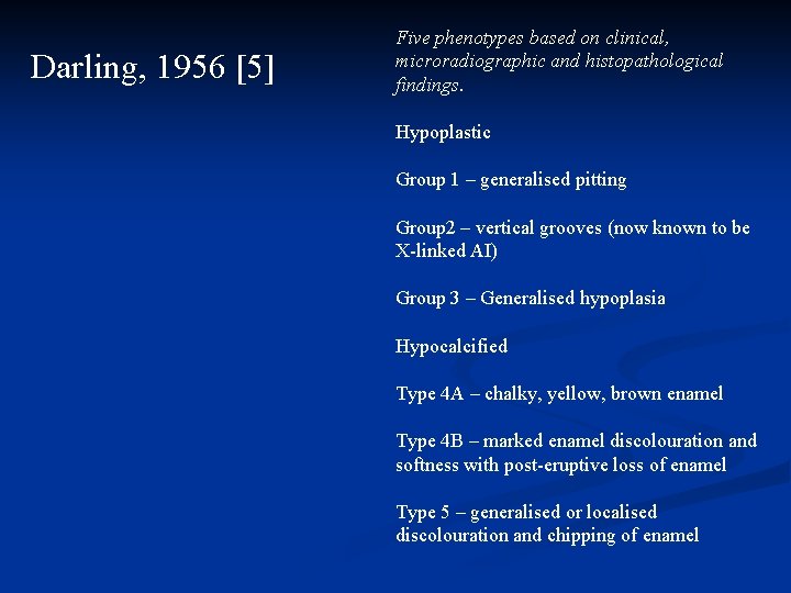 Darling, 1956 [5] Five phenotypes based on clinical, microradiographic and histopathological findings. Hypoplastic Group
