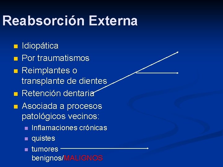 Reabsorción Externa n n n Idiopática Por traumatismos Reimplantes o transplante de dientes Retención