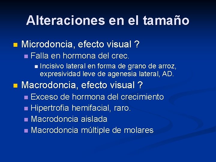 Alteraciones en el tamaño n Microdoncia, efecto visual ? n Falla en hormona del