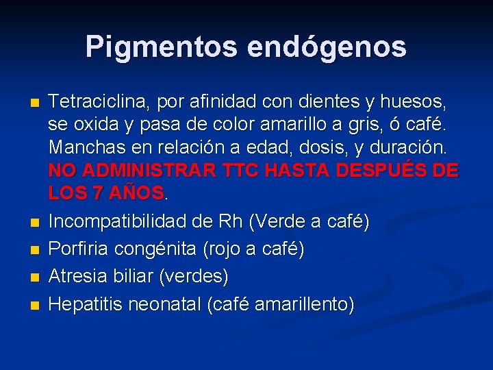 Pigmentos endógenos n n n Tetraciclina, por afinidad con dientes y huesos, se oxida