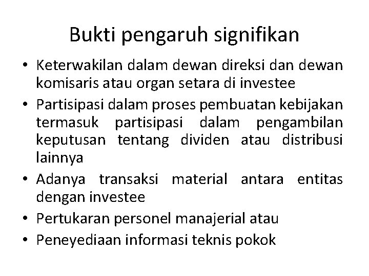 Bukti pengaruh signifikan • Keterwakilan dalam dewan direksi dan dewan komisaris atau organ setara