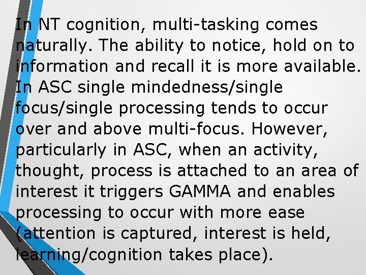 In NT cognition, multi-tasking comes naturally. The ability to notice, hold on to information