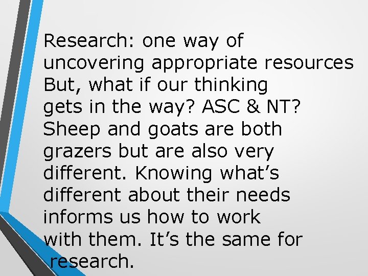 Research: one way of uncovering appropriate resources But, what if our thinking gets in