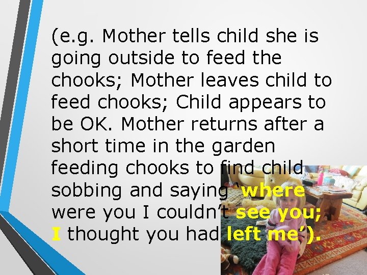(e. g. Mother tells child she is going outside to feed the chooks; Mother