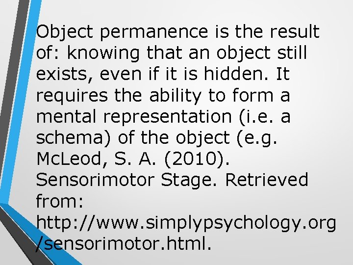 Object permanence is the result of: knowing that an object still exists, even if