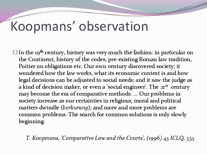 Koopmans’ observation � In the 19 th century, history was very much the fashion: