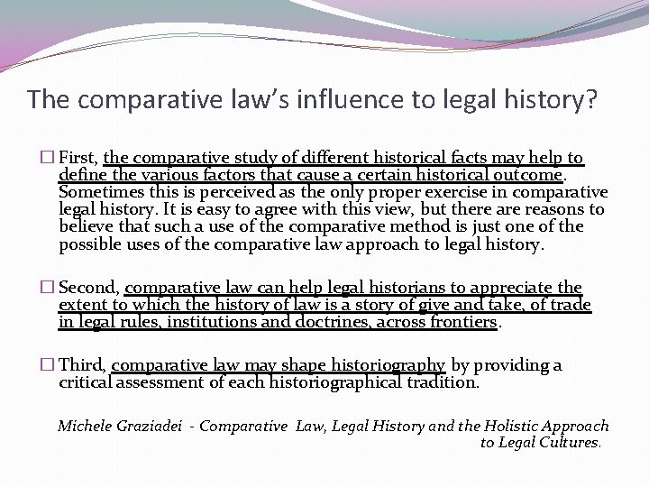 The comparative law’s influence to legal history? � First, the comparative study of different